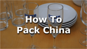 How to Safely Pack Fine China and Glassware 300x169
